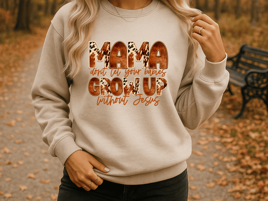 Mama's Don't Let Your Babies Grow Up Without Jesus