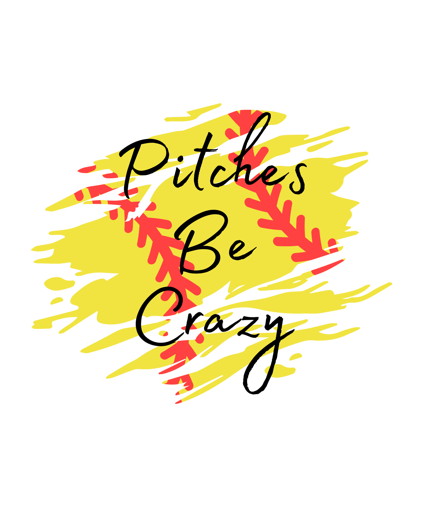 Pitches Be Crazy - Softball