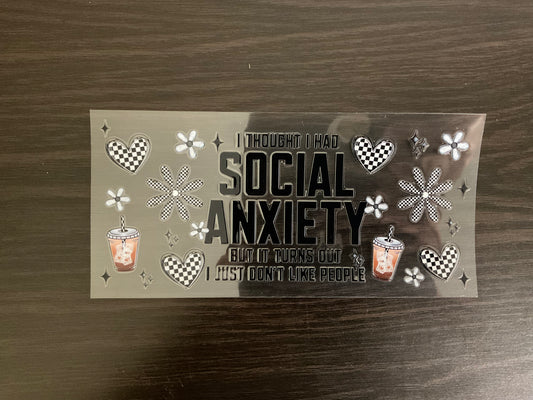 UV DTF - I Thought I had Social Anxiety