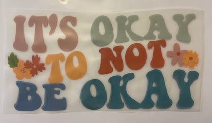 It's Okay to Not be Okay