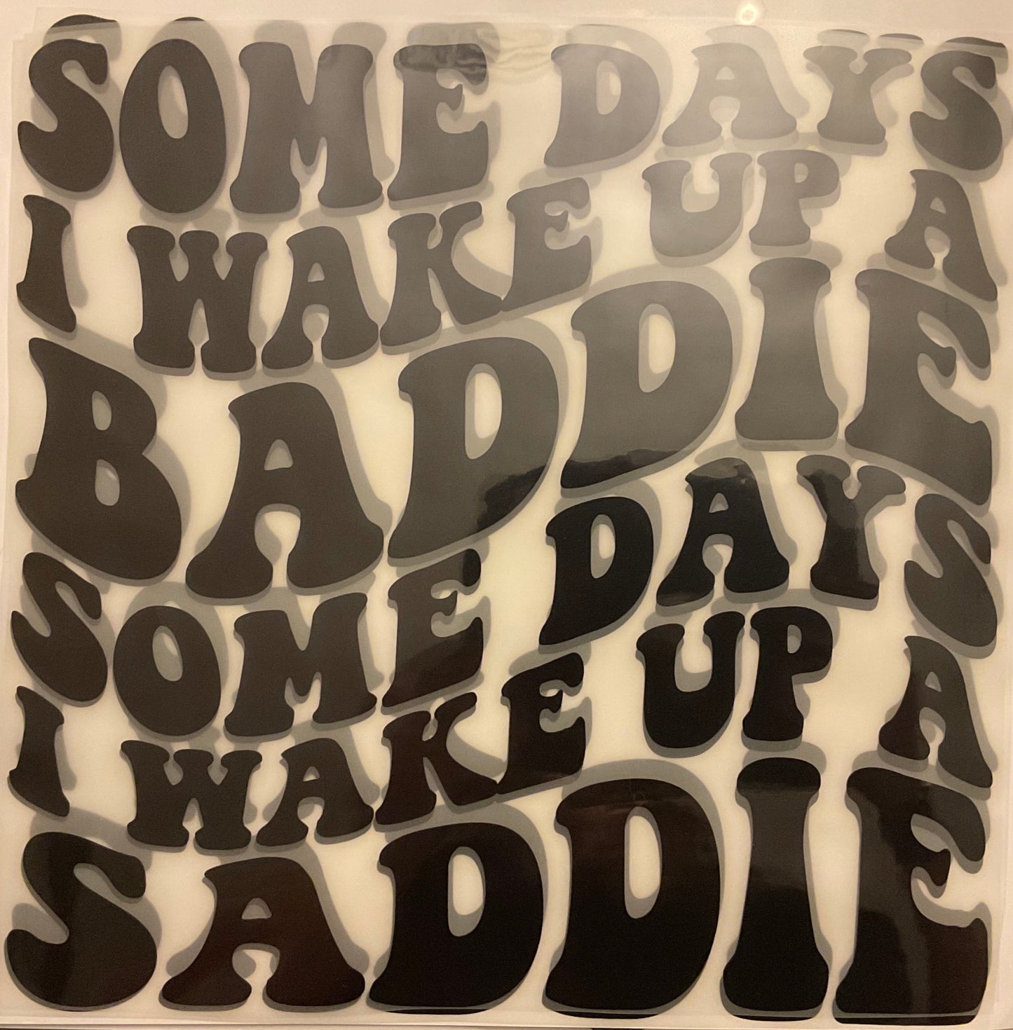 Some Days I Wake up a Baddie, Some Days I Wake up a Saddie