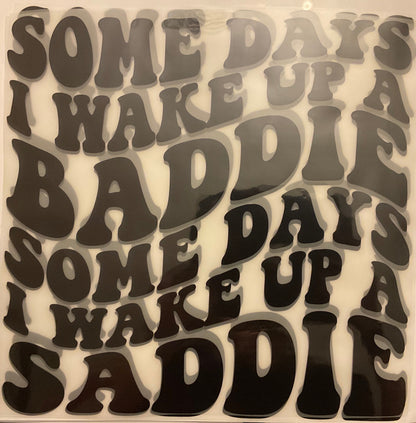 Some Days I Wake up a Baddie, Some Days I Wake up a Saddie