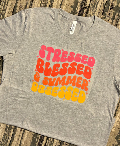 Stressed, Blessed, and Summer Obsessed - Summer Tshirt