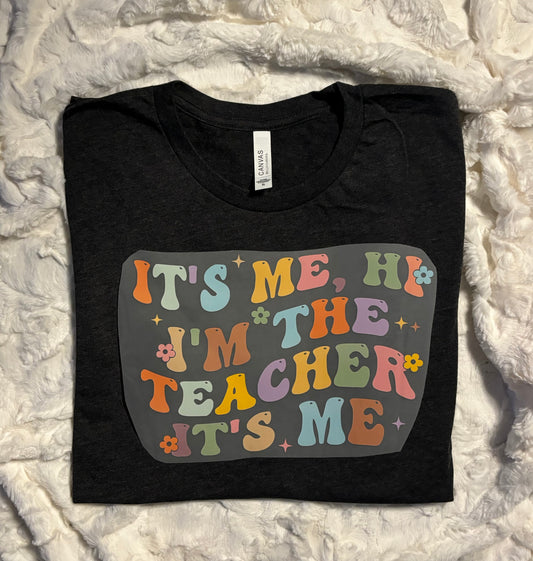 It's me, Hi, I'm the teacher it's me - Teacher Tshirt