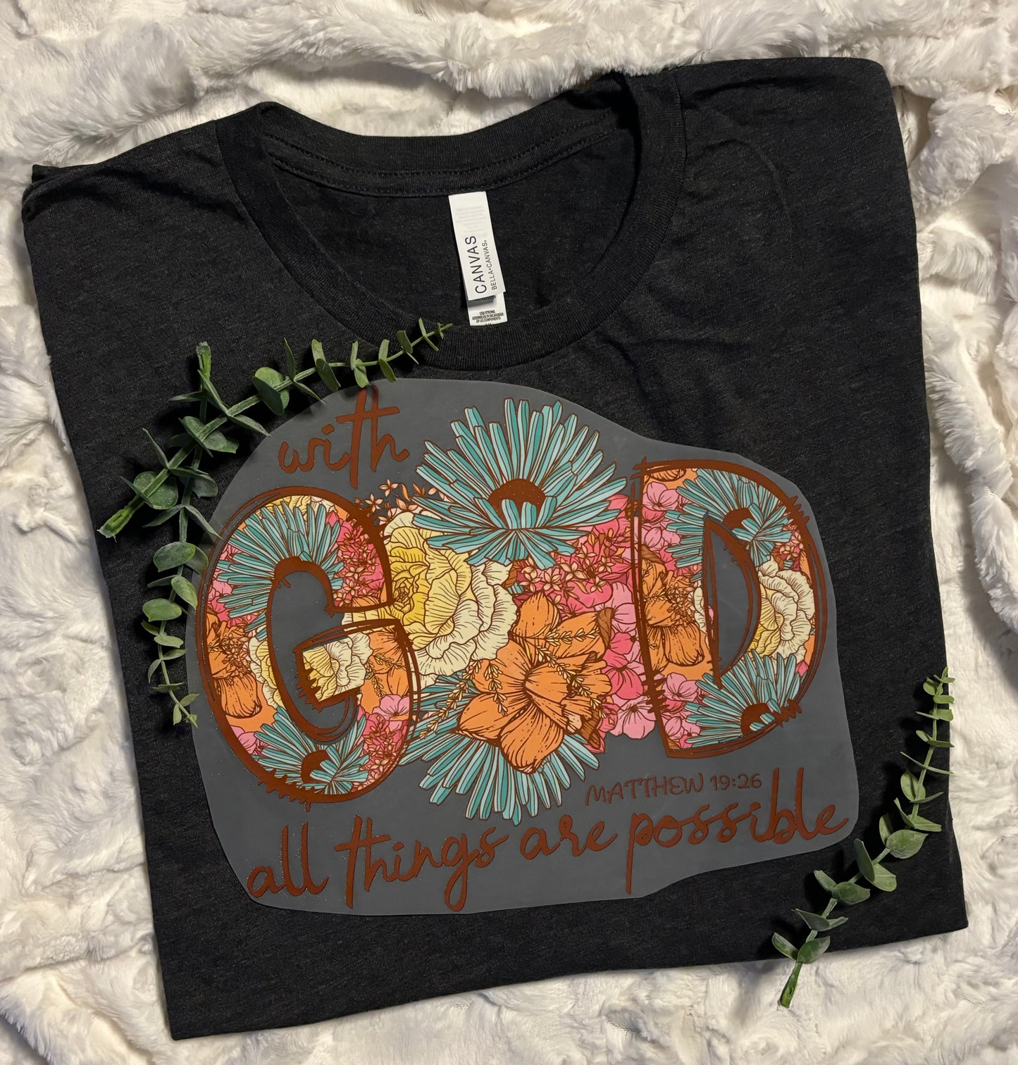 With GOD all things are possible - Easter/Religious Tshirt