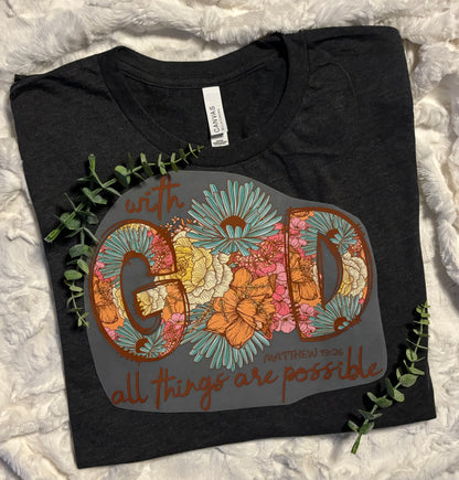 With GOD all things are possible - Easter/Religious Tshirt