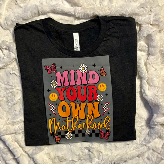 Mind Your Own Motherhood - Mama Tshirt