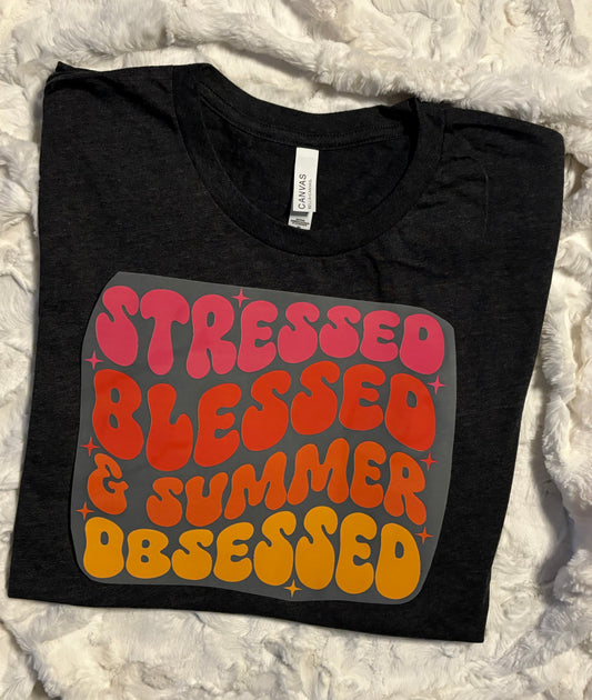 Stressed, Blessed, and Summer Obsessed - Summer Tshirt
