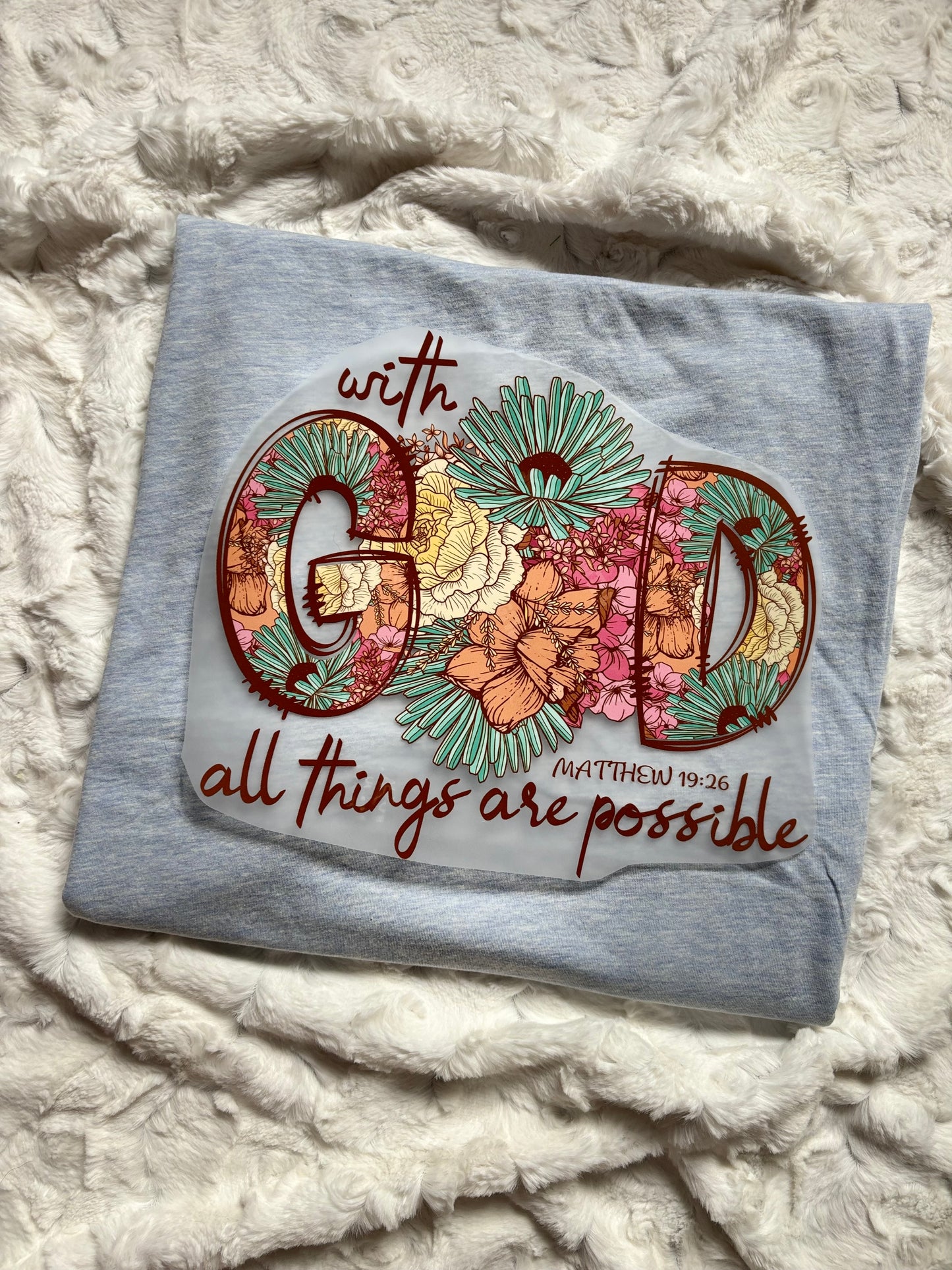 With GOD all things are possible - Easter/Religious Tshirt