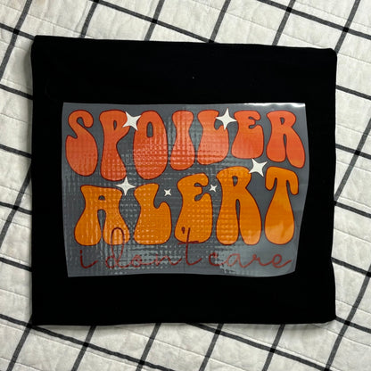 Spoiler Alert I Don't Care