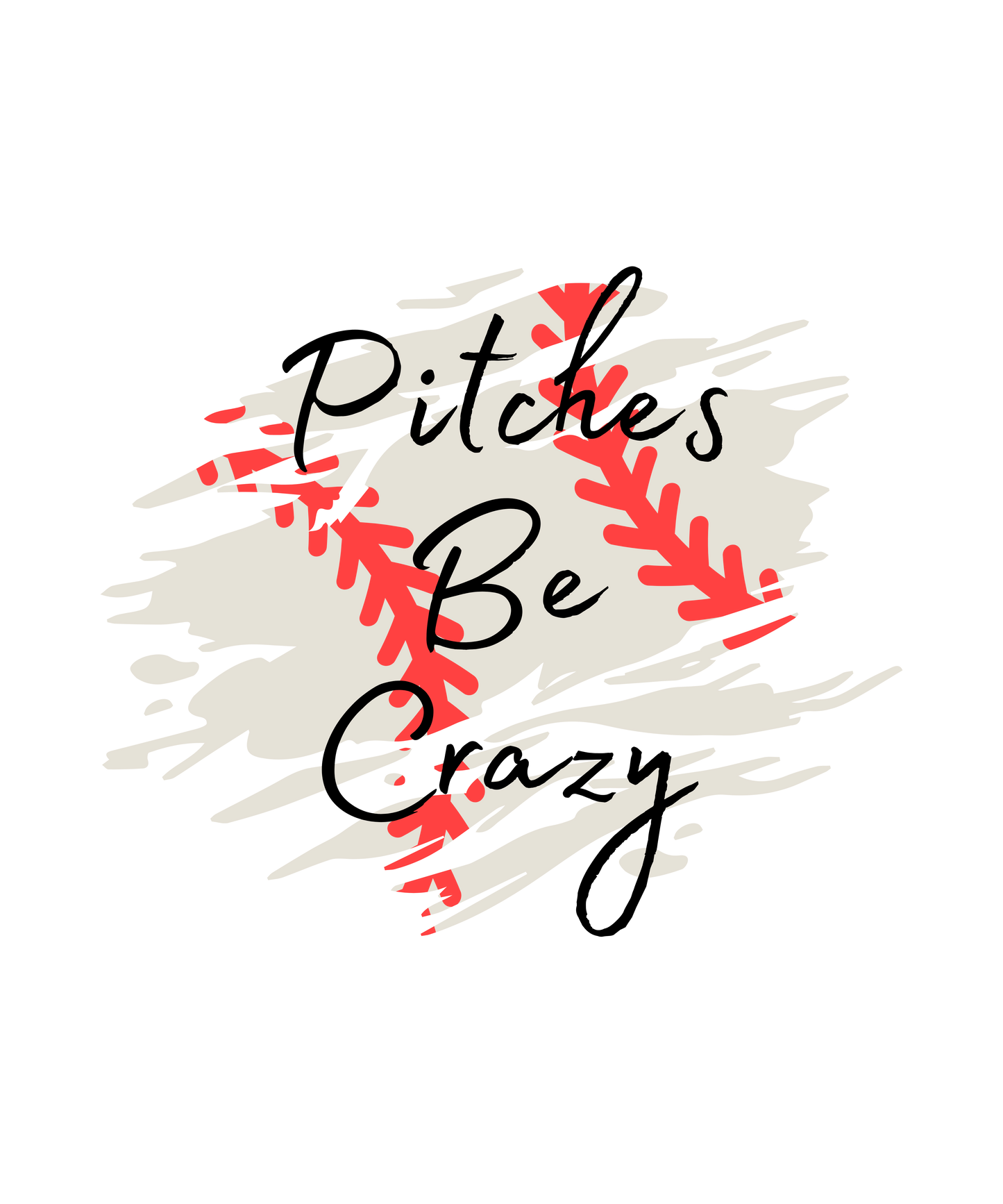 Pitches Be Crazy - Baseball
